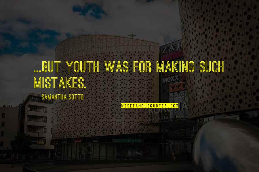 Rain Sad Quotes By Samantha Sotto: ...but youth was for making such mistakes.