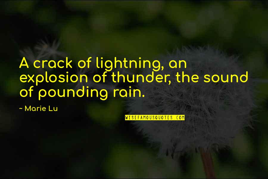 Rain Sound Quotes By Marie Lu: A crack of lightning, an explosion of thunder,