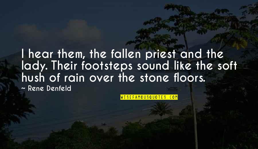 Rain Sound Quotes By Rene Denfeld: I hear them, the fallen priest and the