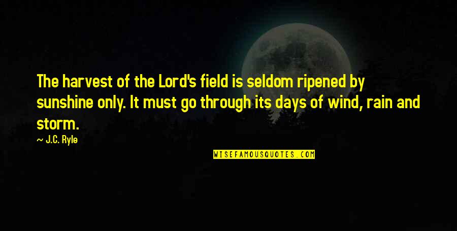 Rain Storm Quotes By J.C. Ryle: The harvest of the Lord's field is seldom