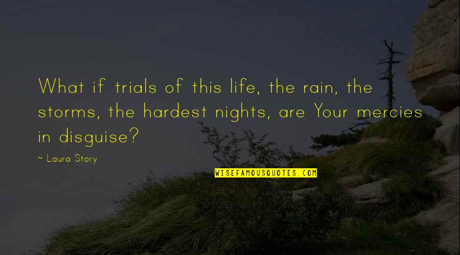 Rain Storms Quotes By Laura Story: What if trials of this life, the rain,