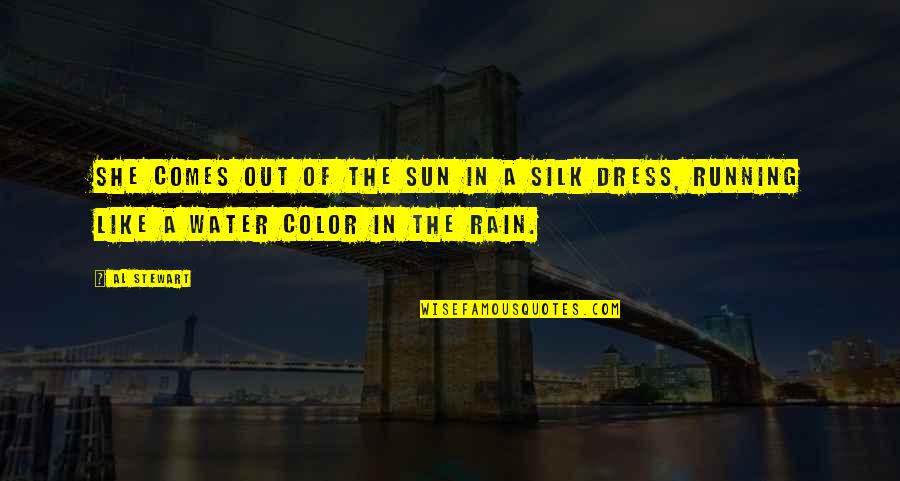 Rain The Sun Quotes By Al Stewart: She comes out of the sun in a