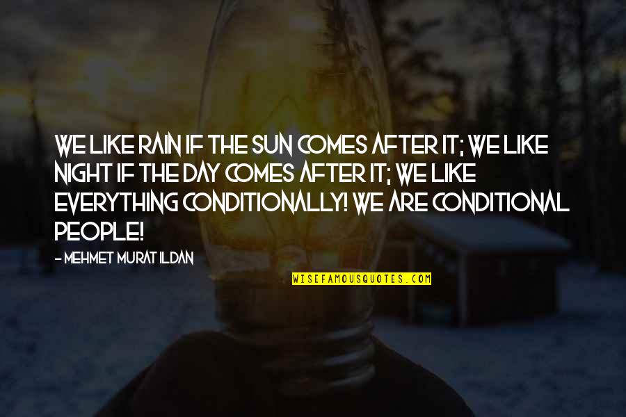 Rain The Sun Quotes By Mehmet Murat Ildan: We like rain if the sun comes after