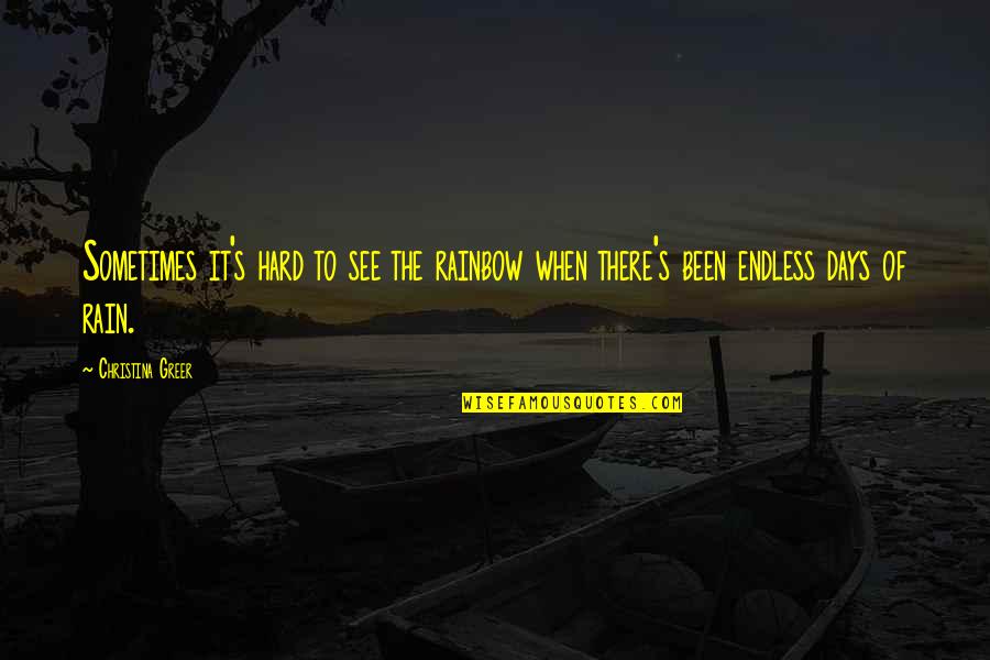 Rain To Rainbow Quotes By Christina Greer: Sometimes it's hard to see the rainbow when