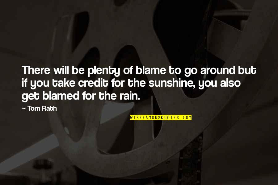 Rain To Sunshine Quotes By Tom Rath: There will be plenty of blame to go