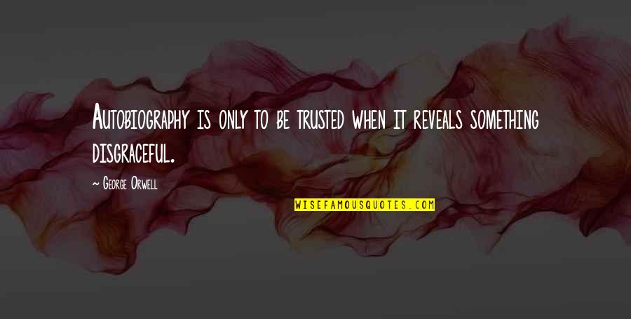 Rain Tower Sprinkler Quotes By George Orwell: Autobiography is only to be trusted when it