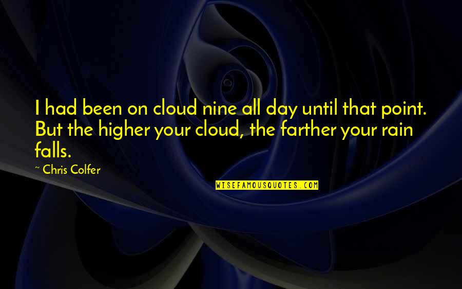 Rain Until Quotes By Chris Colfer: I had been on cloud nine all day