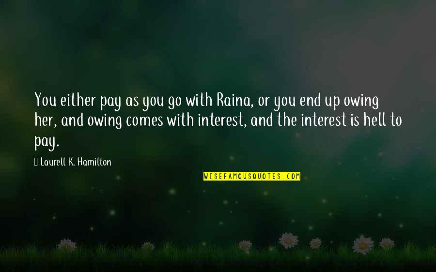 Raina Quotes By Laurell K. Hamilton: You either pay as you go with Raina,