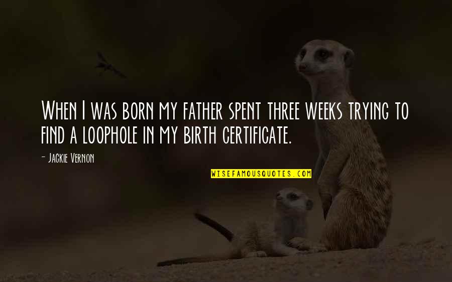 Rainastudio Quotes By Jackie Vernon: When I was born my father spent three Rainastudio Quotes By Jackie Vernon: When I was born my father spent three
