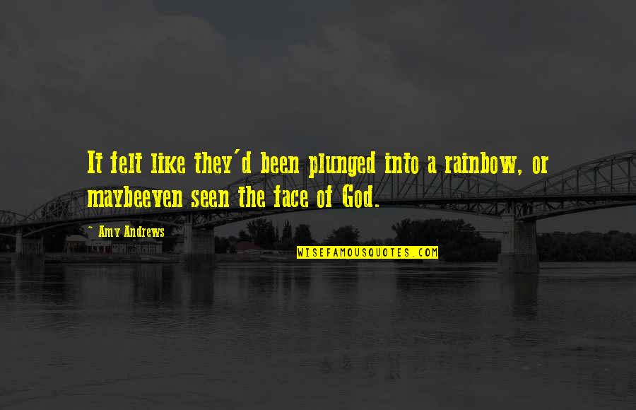 Rainbow And God Quotes By Amy Andrews: It felt like they'd been plunged into a