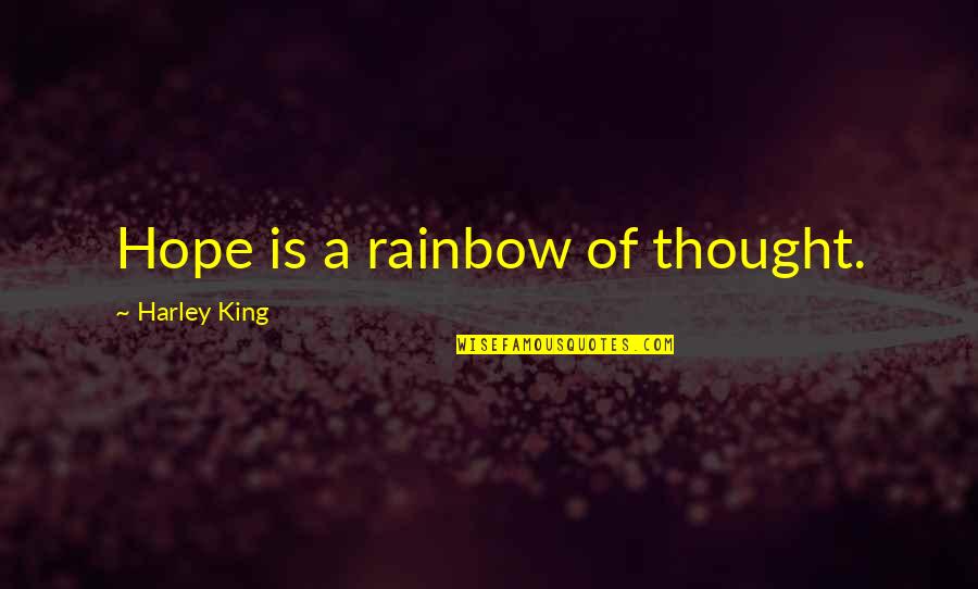 Rainbow And Hope Quotes By Harley King: Hope is a rainbow of thought. Rainbow And Hope Quotes By Harley King: Hope is a rainbow of thought.