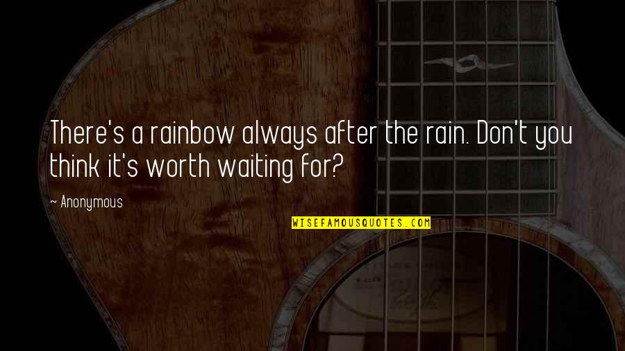 Rainbow And Rain Quotes By Anonymous: There's a rainbow always after the rain. Don't