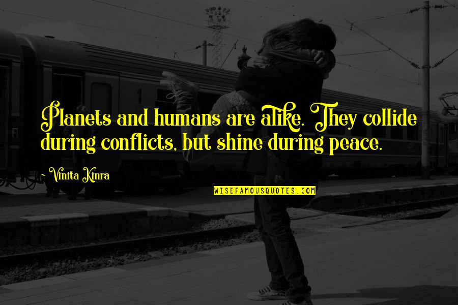Rainbow And Star Quotes By Vinita Kinra: Planets and humans are alike. They collide during