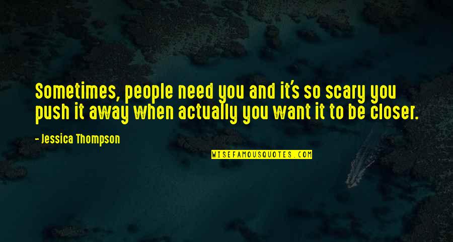Rainbow Background Quotes By Jessica Thompson: Sometimes, people need you and it's so scary