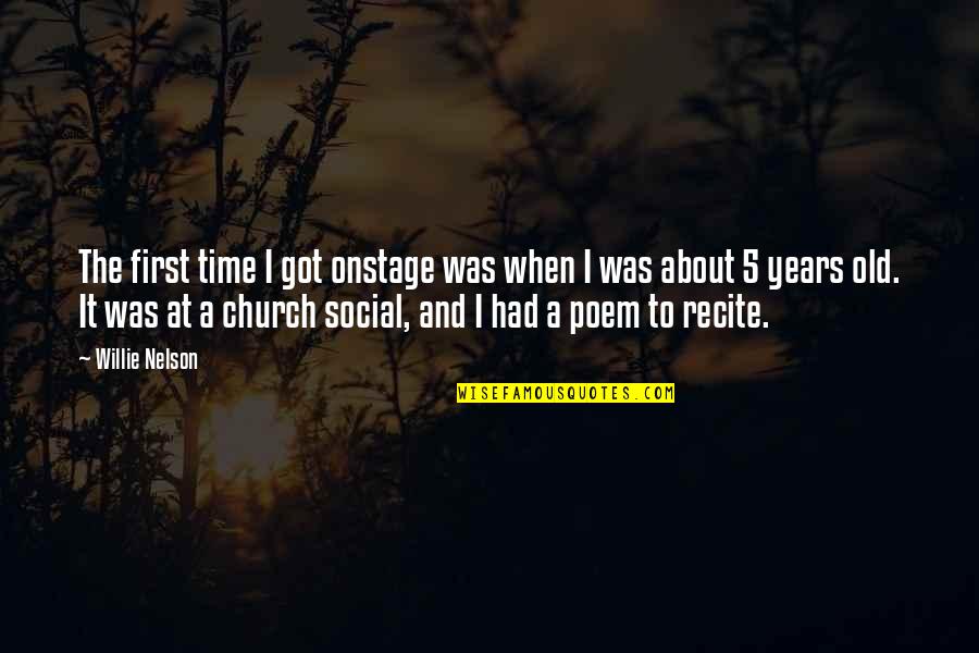Rainbow Biblical Quotes By Willie Nelson: The first time I got onstage was when