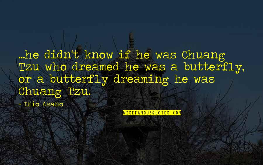 Rainbow Butterfly Quotes By Inio Asano: ...he didn't know if he was Chuang Tzu