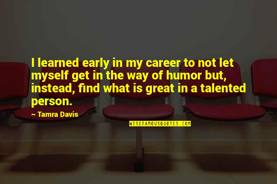 Rainbow Coalition Quotes By Tamra Davis: I learned early in my career to not