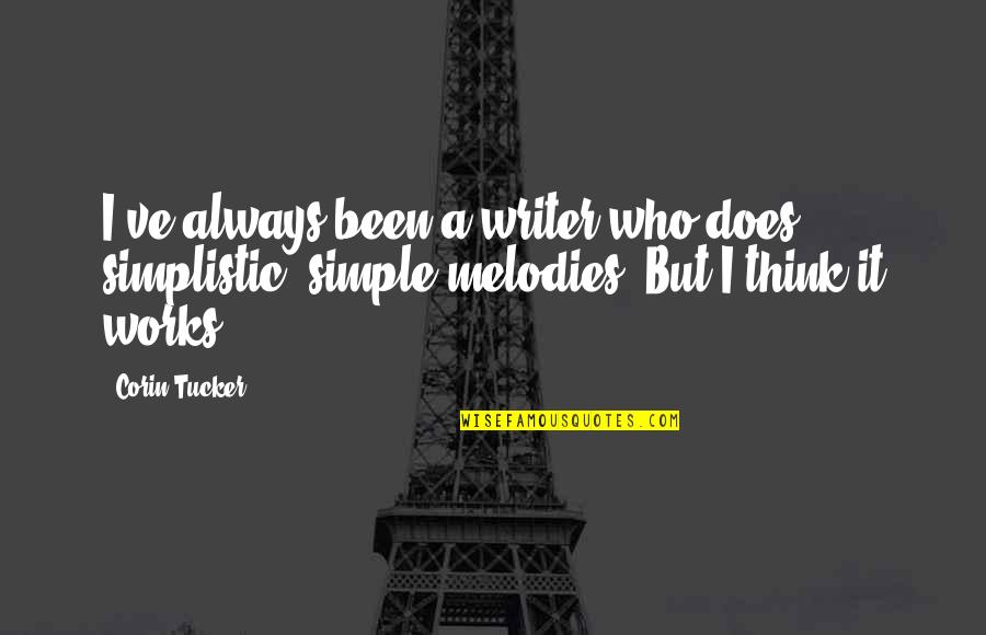 Rainbow Colours Quotes By Corin Tucker: I've always been a writer who does simplistic, Rainbow Colours Quotes By Corin Tucker: I've always been a writer who does simplistic,
