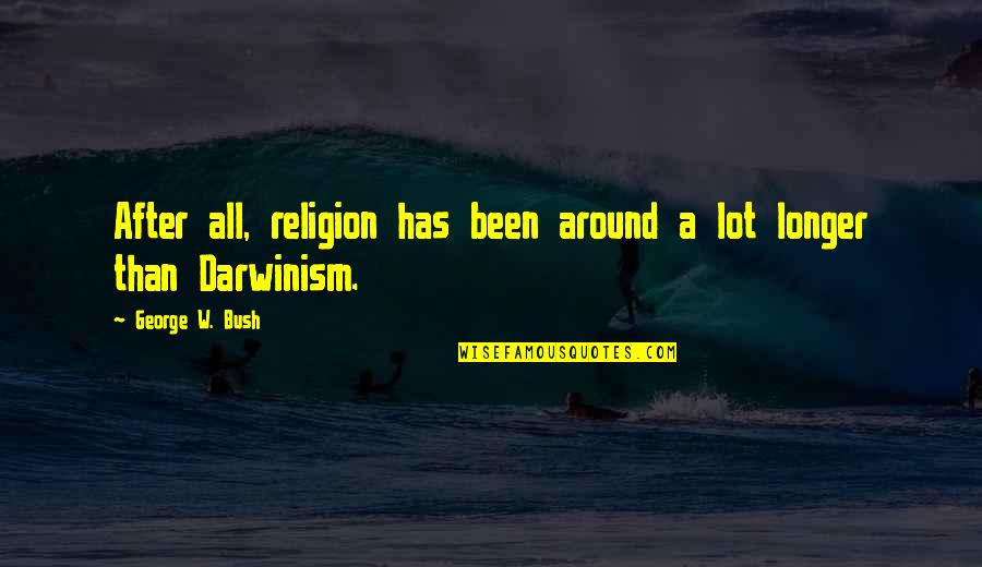 Rainbow Ice Cream Quotes By George W. Bush: After all, religion has been around a lot Rainbow Ice Cream Quotes By George W. Bush: After all, religion has been around a lot