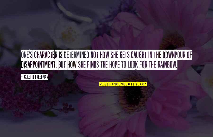 Rainbow Inspirational Quotes By Colette Freedman: One's character is determined not how she gets