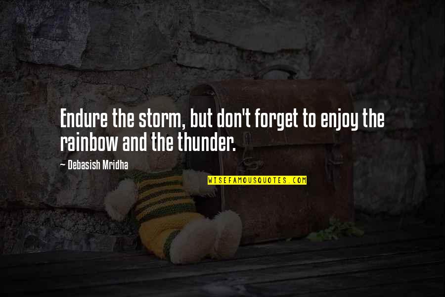 Rainbow Inspirational Quotes By Debasish Mridha: Endure the storm, but don't forget to enjoy