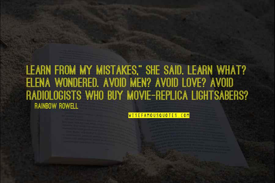 Rainbow Love Quotes By Rainbow Rowell: Learn from my mistakes," she said. Learn what?