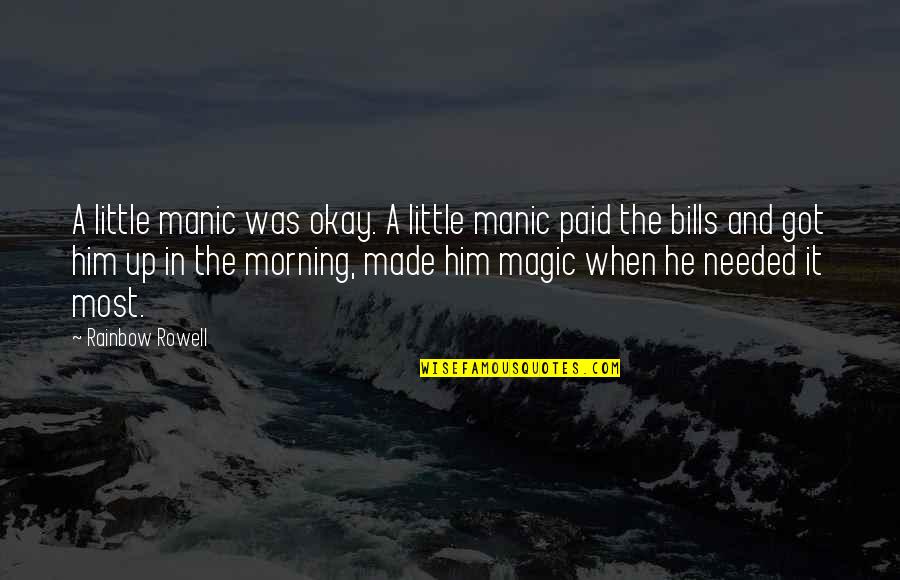 Rainbow Morning Quotes By Rainbow Rowell: A little manic was okay. A little manic Rainbow Morning Quotes By Rainbow Rowell: A little manic was okay. A little manic