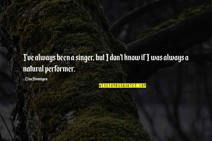 Rainbow Orb Quotes By Lisa Hannigan: I've always been a singer, but I don't
