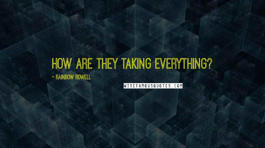 Rainbow Rowell quotes: How are they taking everything?