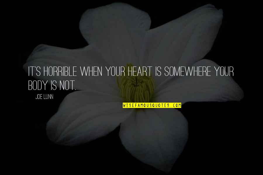 Rainbow Ruby Quotes By Joe Lunn: It's horrible when your heart is somewhere your