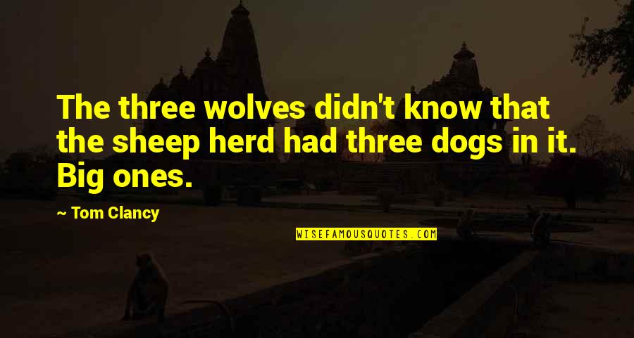 Rainbow Six Quotes By Tom Clancy: The three wolves didn't know that the sheep