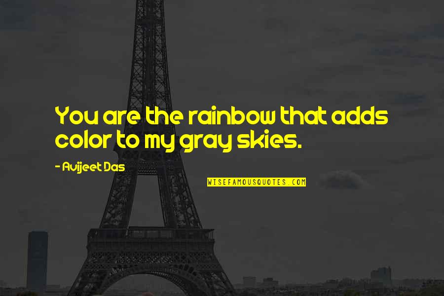 Rainbow Sky Quotes By Avijeet Das: You are the rainbow that adds color to