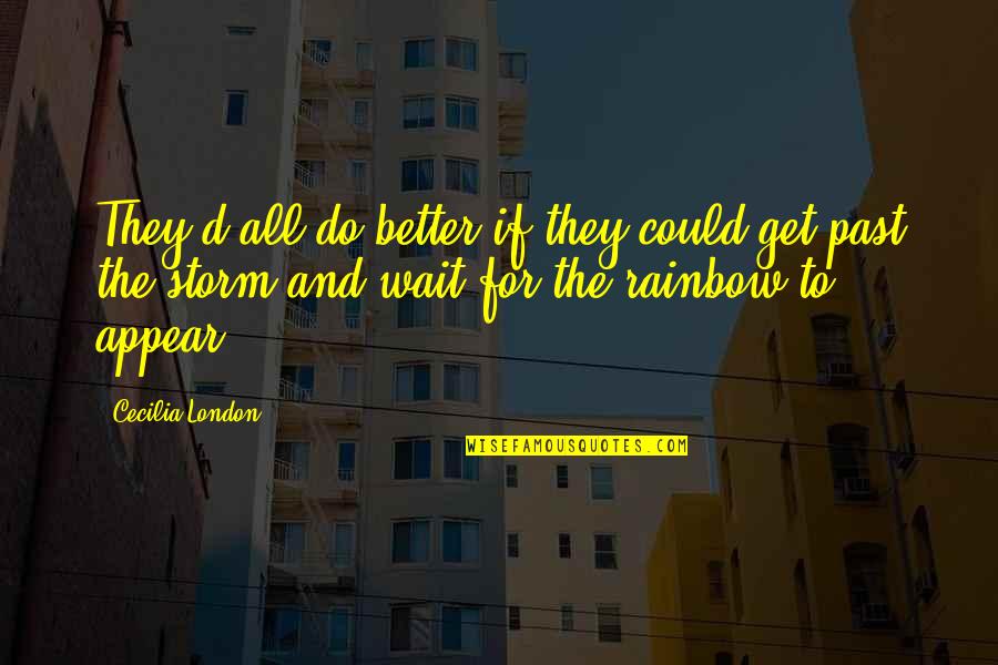 Rainbow'd Quotes By Cecilia London: They'd all do better if they could get