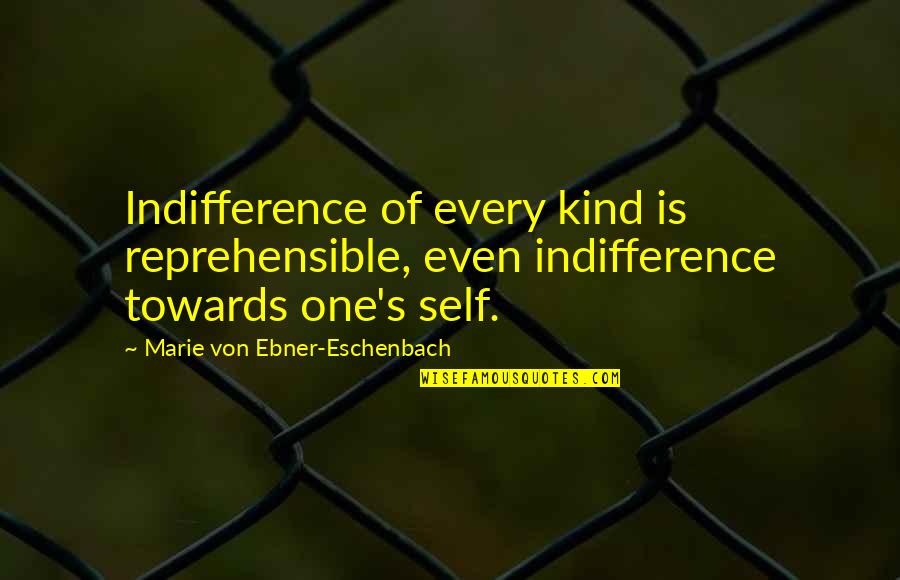 Rainbowing Urban Quotes By Marie Von Ebner-Eschenbach: Indifference of every kind is reprehensible, even indifference Rainbowing Urban Quotes By Marie Von Ebner-Eschenbach: Indifference of every kind is reprehensible, even indifference