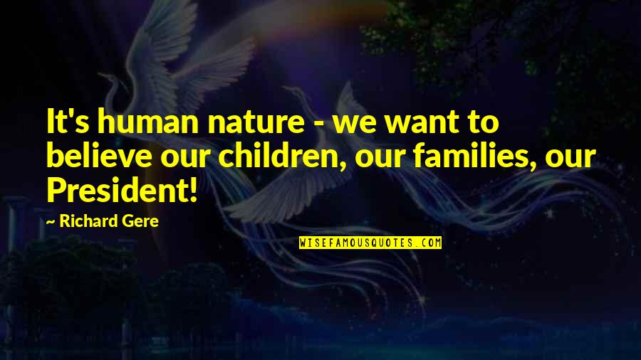 Rainbows And Hope Quotes By Richard Gere: It's human nature - we want to believe