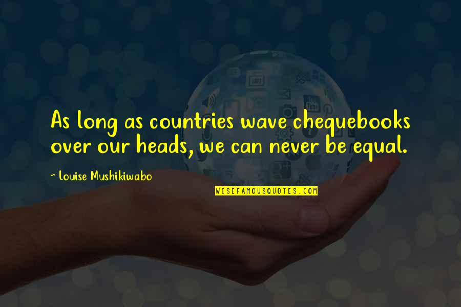 Rainbows And Stars Quotes By Louise Mushikiwabo: As long as countries wave chequebooks over our