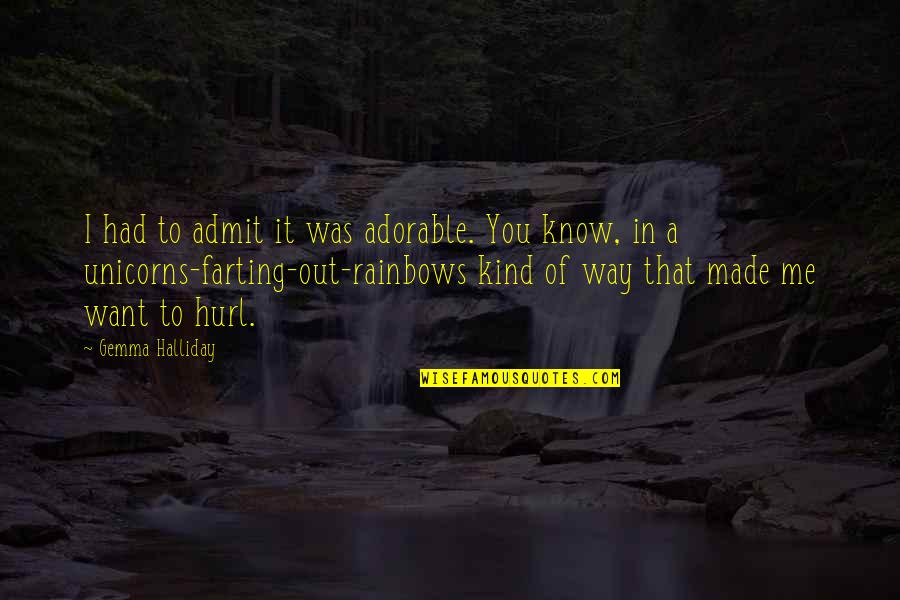 Rainbows And Unicorns Quotes By Gemma Halliday: I had to admit it was adorable. You