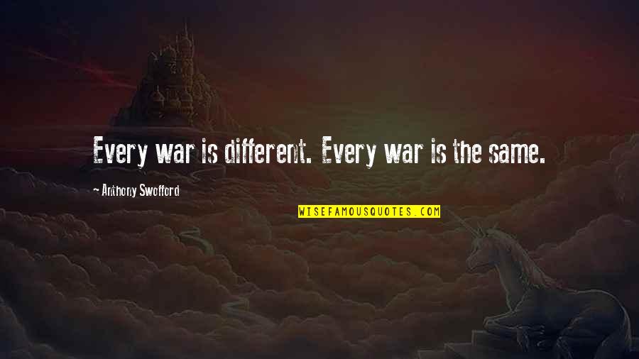 Rainbows Maya Angelou Quotes By Anthony Swofford: Every war is different. Every war is the