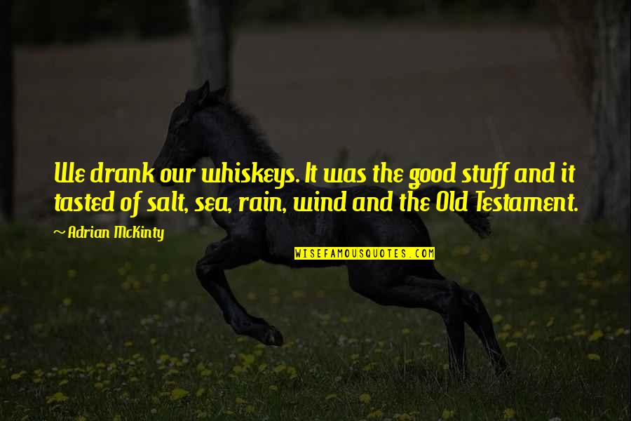 Rain'd Quotes By Adrian McKinty: We drank our whiskeys. It was the good Rain'd Quotes By Adrian McKinty: We drank our whiskeys. It was the good