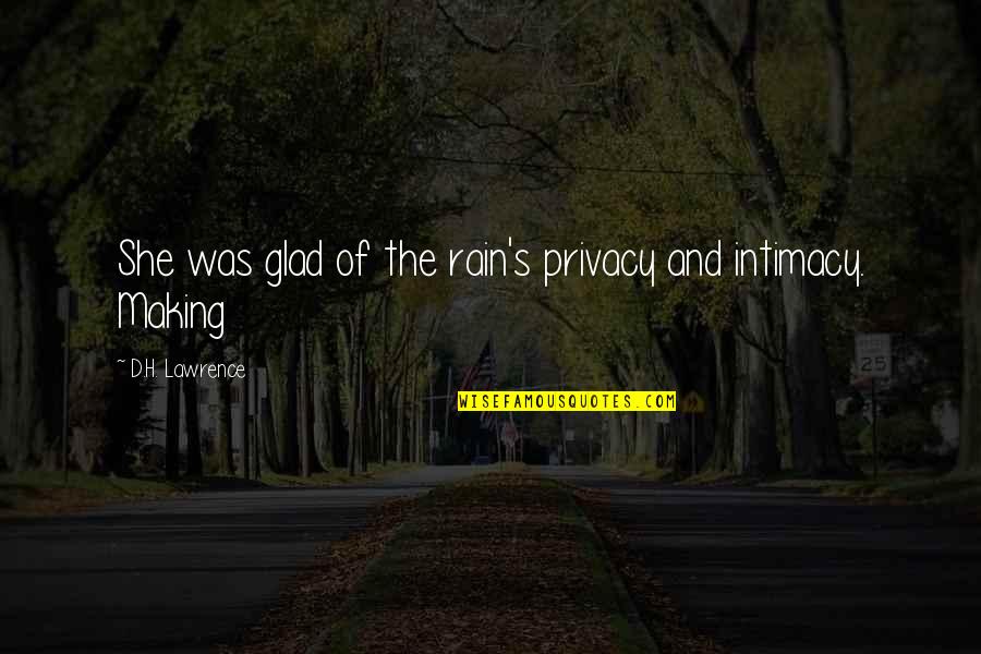 Rain'd Quotes By D.H. Lawrence: She was glad of the rain's privacy and