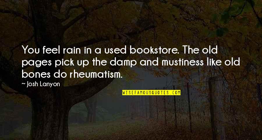 Rain'd Quotes By Josh Lanyon: You feel rain in a used bookstore. The