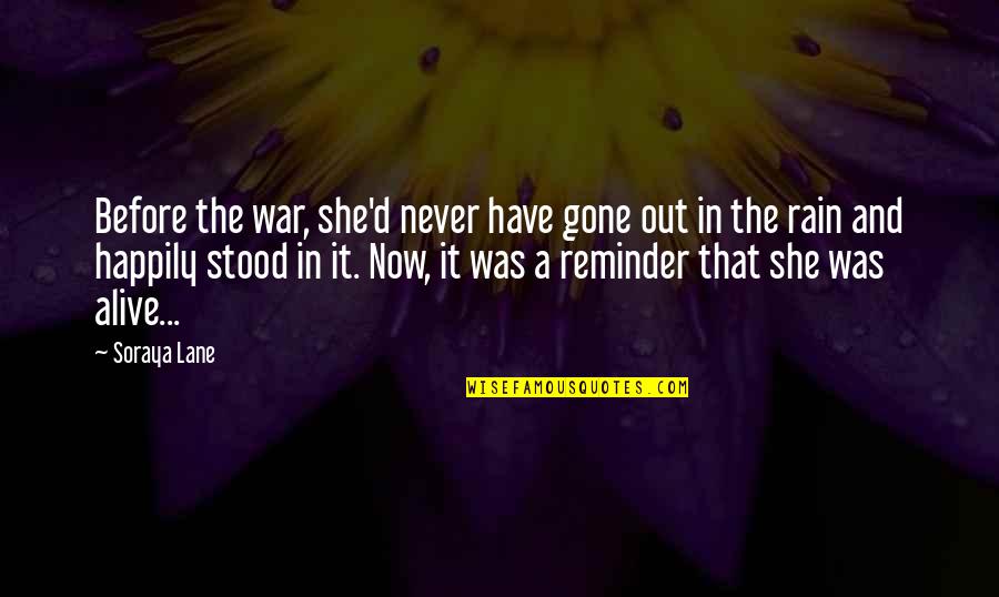 Rain'd Quotes By Soraya Lane: Before the war, she'd never have gone out