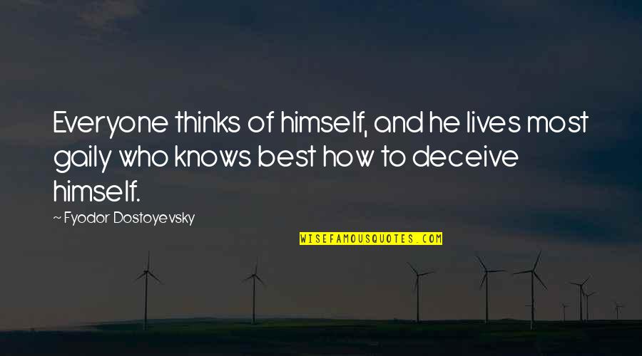 Raindance Benjamin Quotes By Fyodor Dostoyevsky: Everyone thinks of himself, and he lives most Raindance Benjamin Quotes By Fyodor Dostoyevsky: Everyone thinks of himself, and he lives most