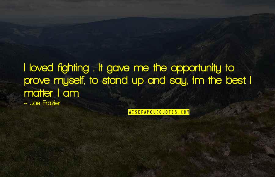 Raindrop On Leaves Quotes By Joe Frazier: I loved fighting ... It gave me the Raindrop On Leaves Quotes By Joe Frazier: I loved fighting ... It gave me the