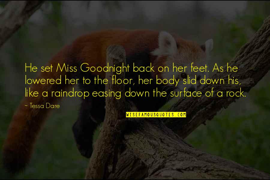 Raindrop Quotes By Tessa Dare: He set Miss Goodnight back on her feet. Raindrop Quotes By Tessa Dare: He set Miss Goodnight back on her feet.