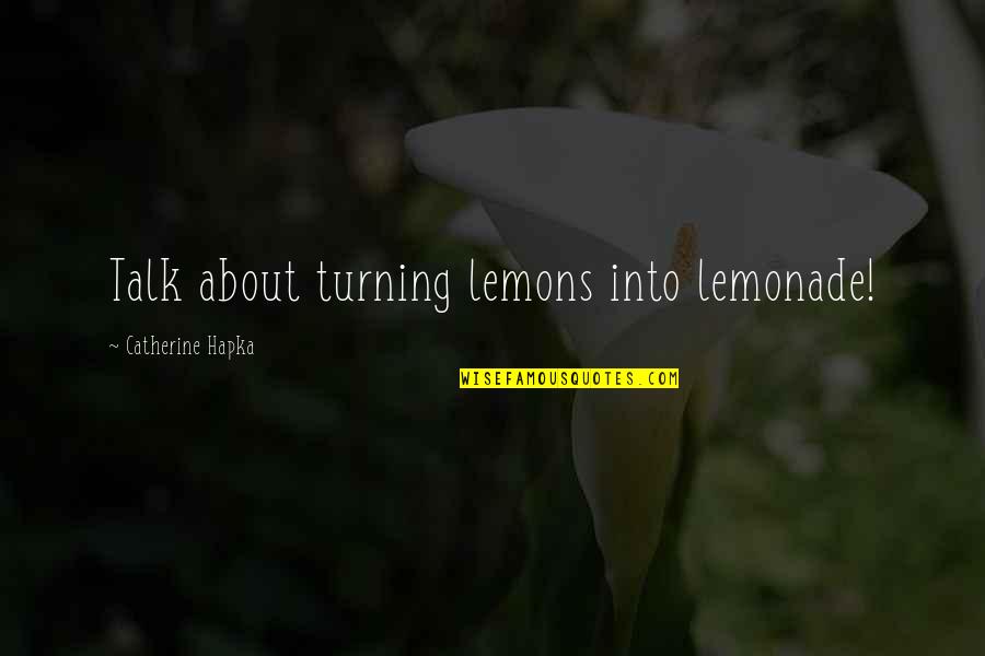Raindrops On Flowers Quotes By Catherine Hapka: Talk about turning lemons into lemonade!