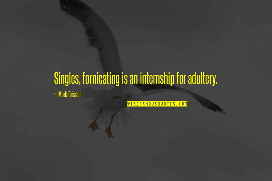 Raindrops Tumblr Quotes By Mark Driscoll: Singles, fornicating is an internship for adultery.