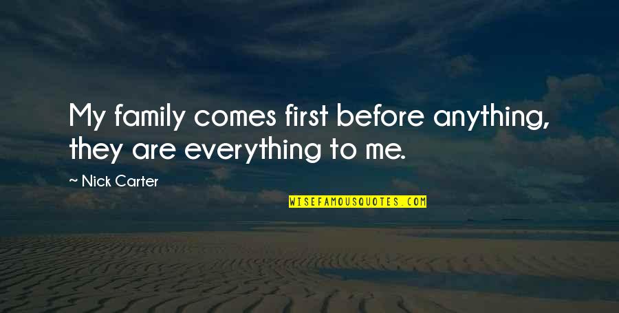 Raine Sage Quotes By Nick Carter: My family comes first before anything, they are