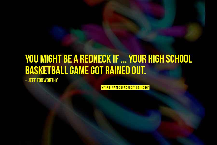 Rained Out Quotes By Jeff Foxworthy: You might be a redneck if ... your