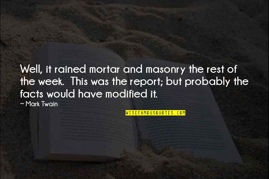 Rained Out Quotes By Mark Twain: Well, it rained mortar and masonry the rest